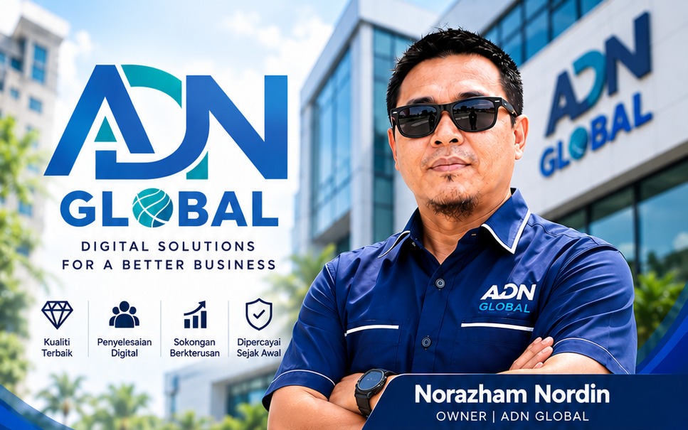 ADN GLOBAL – Digital Solutions for a Better Business. Norazham Nordin, Owner ADN Global